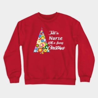 Just a Nurse who loves Christmas Crewneck Sweatshirt